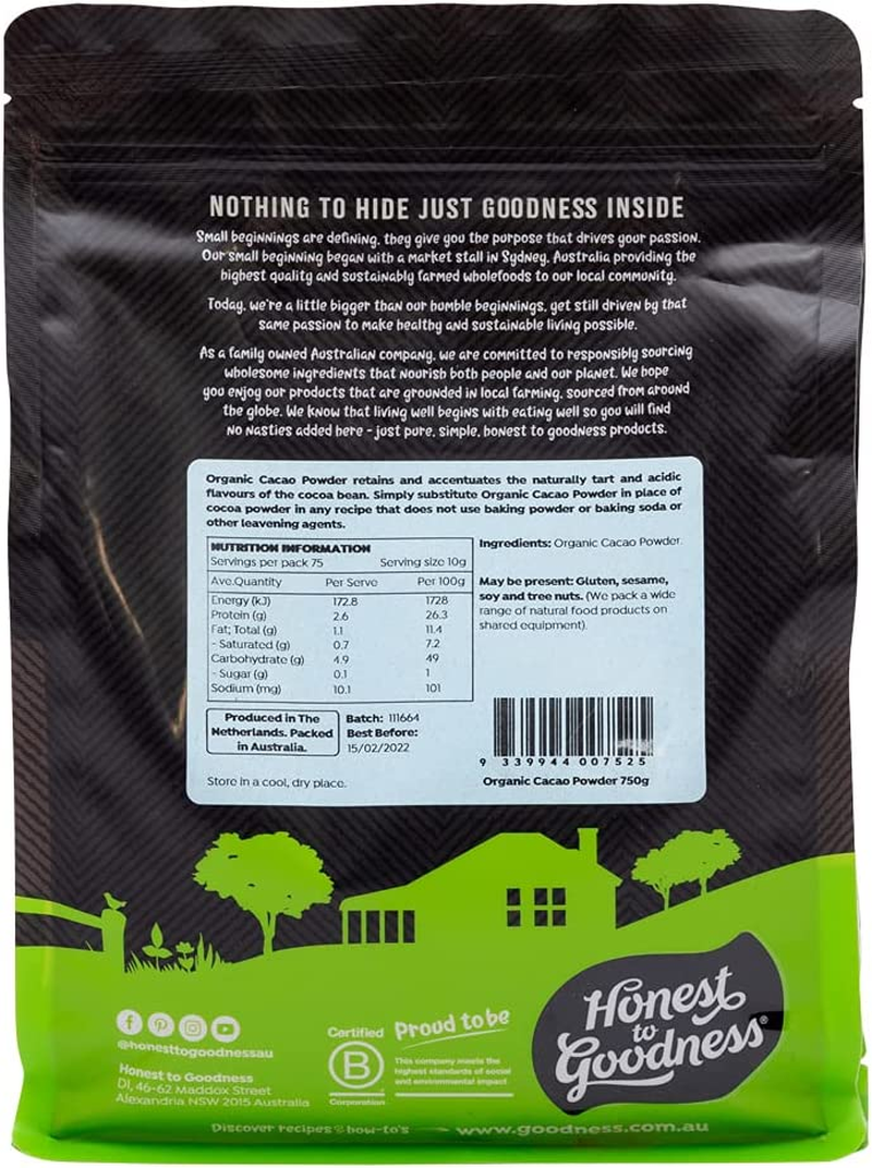 Honest to Goodness, Organic Cacao Powder, 750G - Made from Pure Cocoa Beans Grounded to a Fine, Non-Alkalised Powder. Naturally Tart Cocoa Flavour. Slightly Light in Colour.