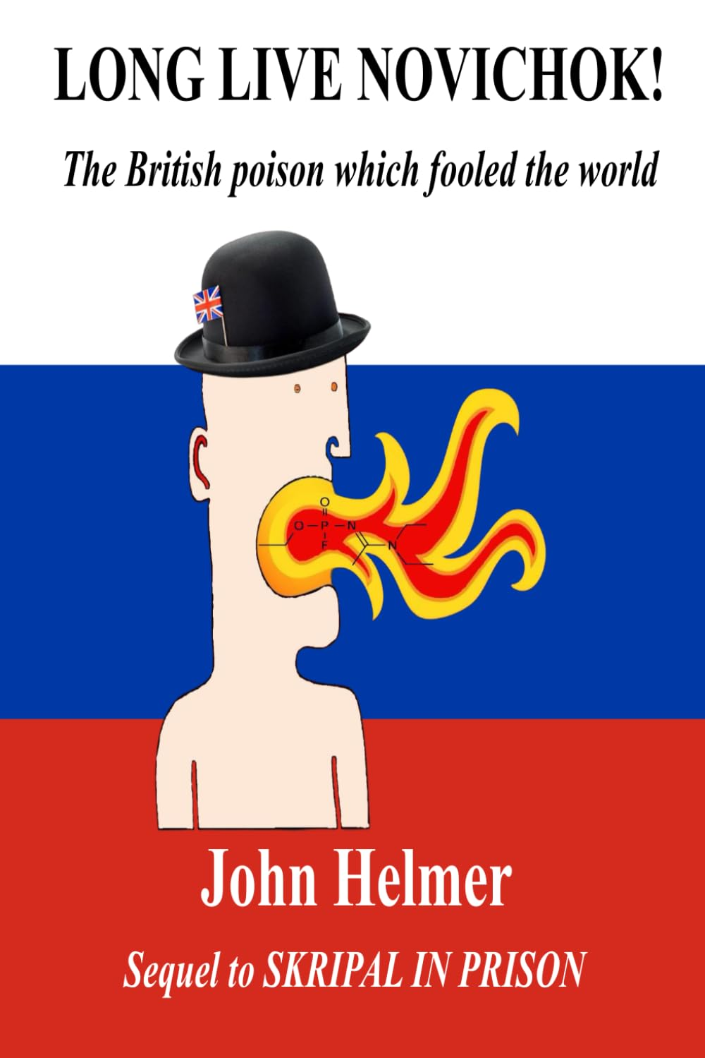 Long Live Novichok!: the British Poison Which Fooled the World