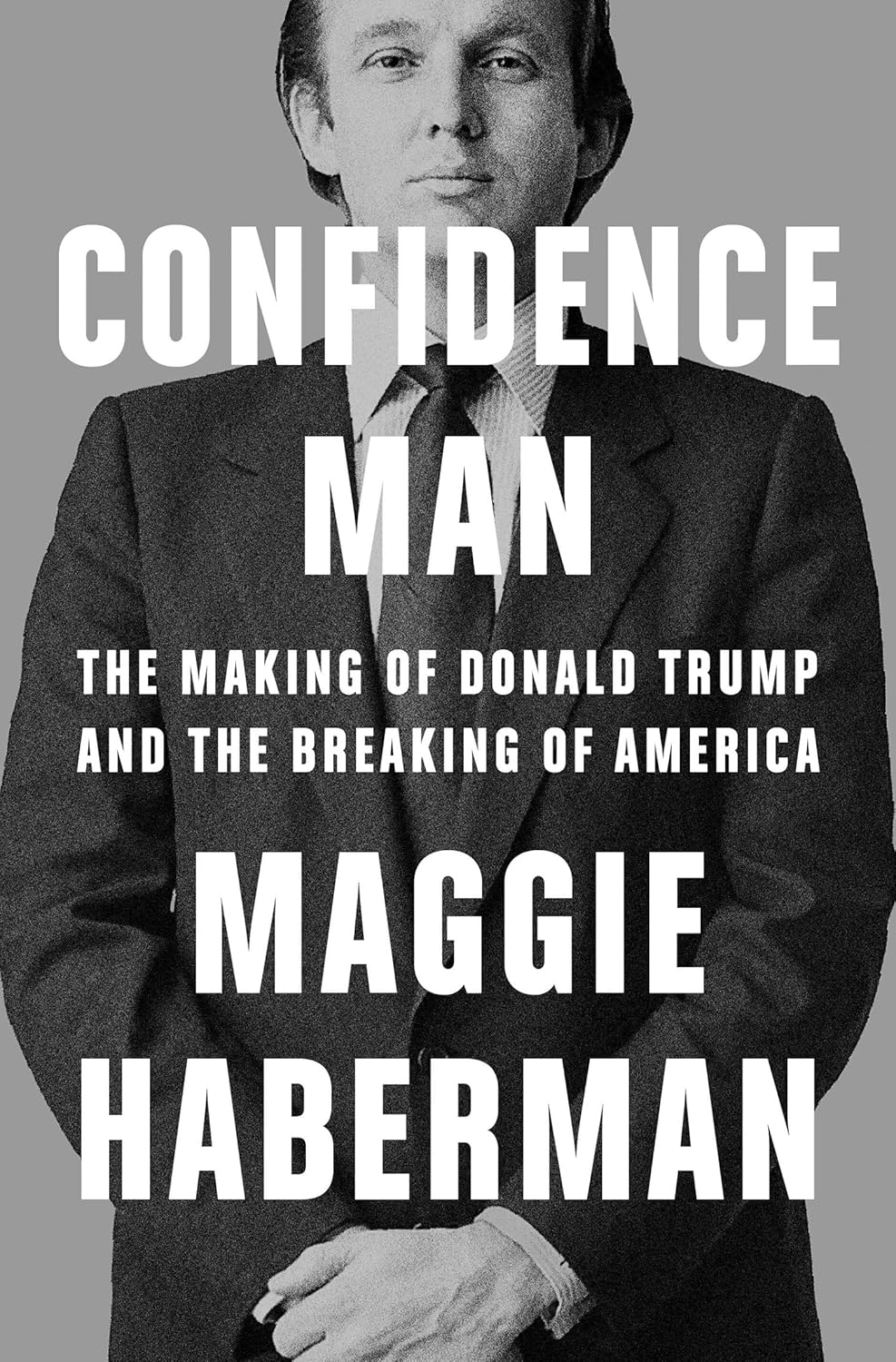Confidence Man: the Making of Donald Trump and the Breaking of America image number 1
