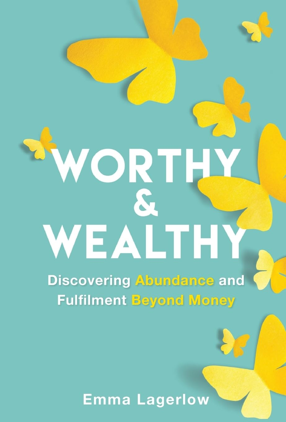 Worthy and Wealthy: Discovering Abundance and Fulfilment beyond Money image number 2