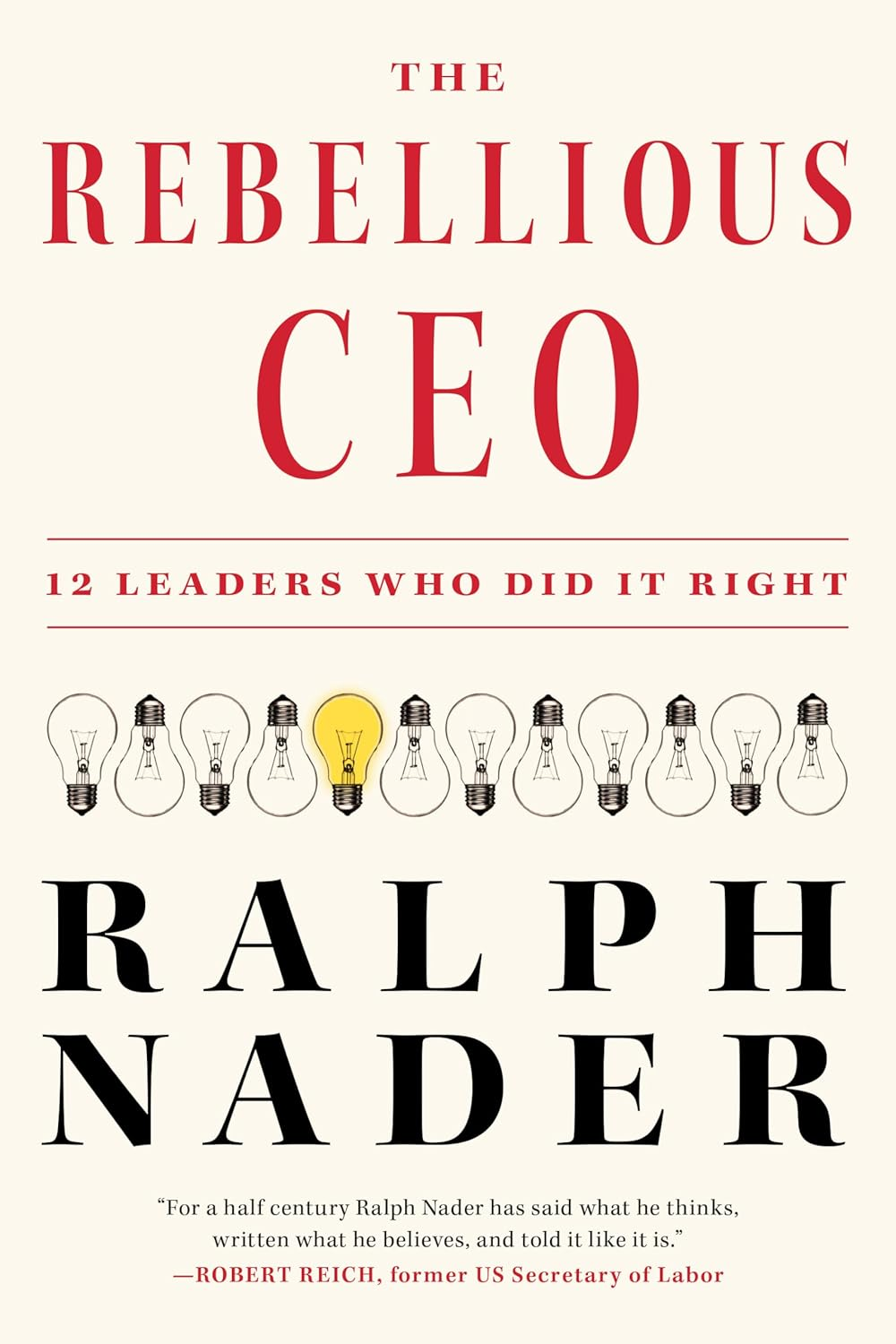 The Rebellious CEO: 12 Leaders Who Did It Right