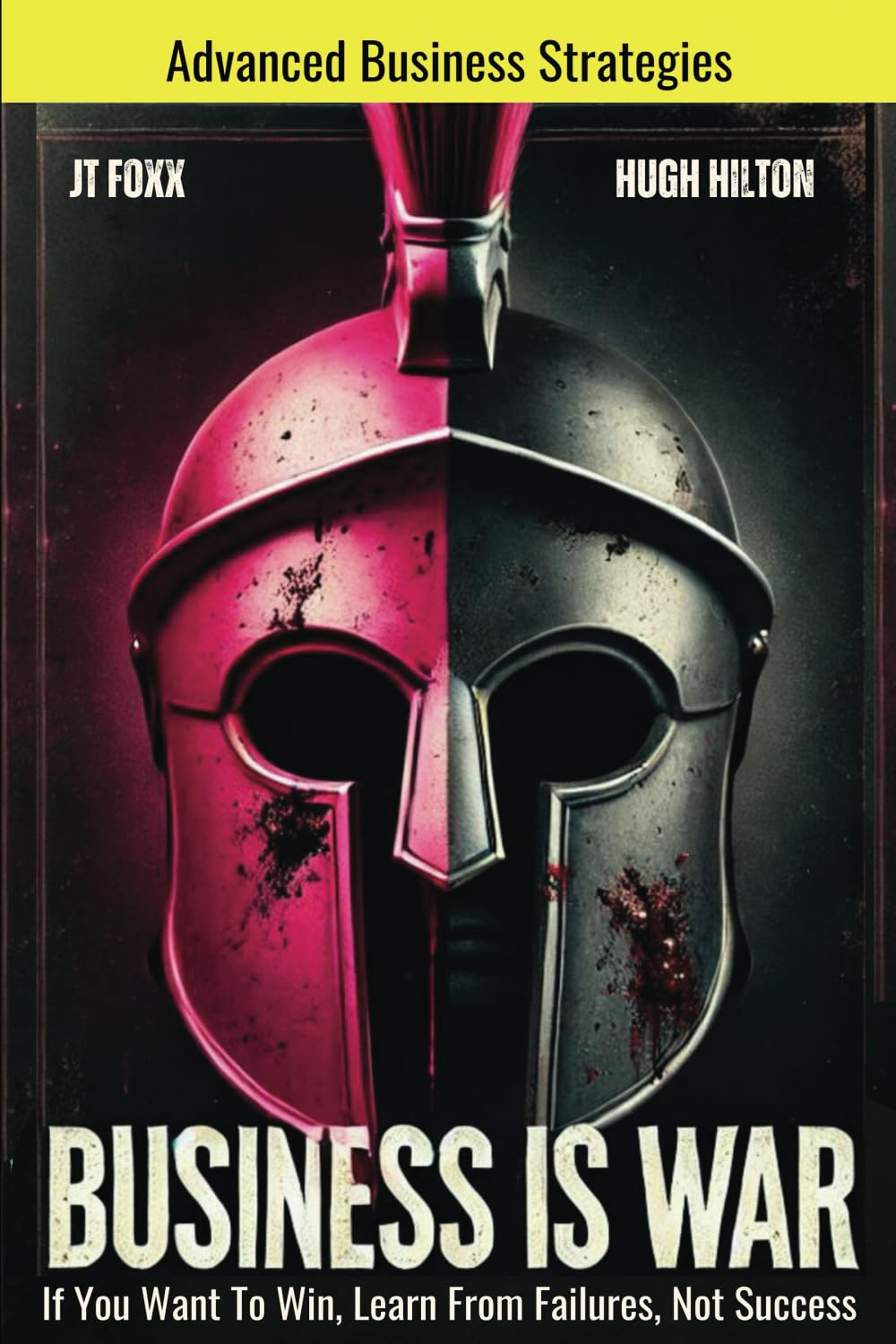 Business Is War: If You Want to Win, Learn from Failures, Not Success