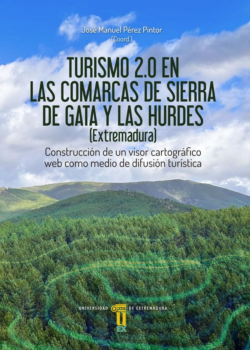 Turismo 2.0 En Las Comarcas De Sierra De Gata Y Las Hurdes (Extremadura): Construcci&oacute;n De Un Visor Cartogr&aacute;fico Web Como Medio De Difusi&oacute;n Tur&iacute;stica