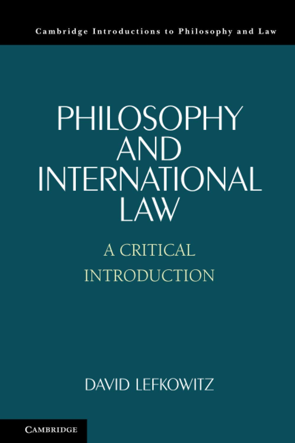 Cambridge Philosophy and International Law : a Critical Introduction Book - Paperback - 29 October 2020