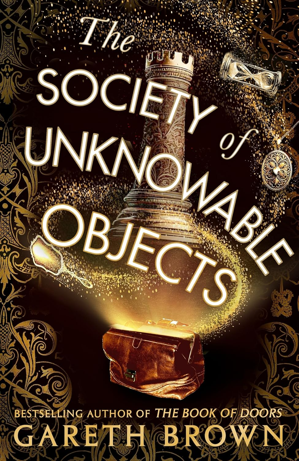 The Society of Unknowable Objects: the Fantastical New Adventure from the Bestselling Author of the Book of Doors
