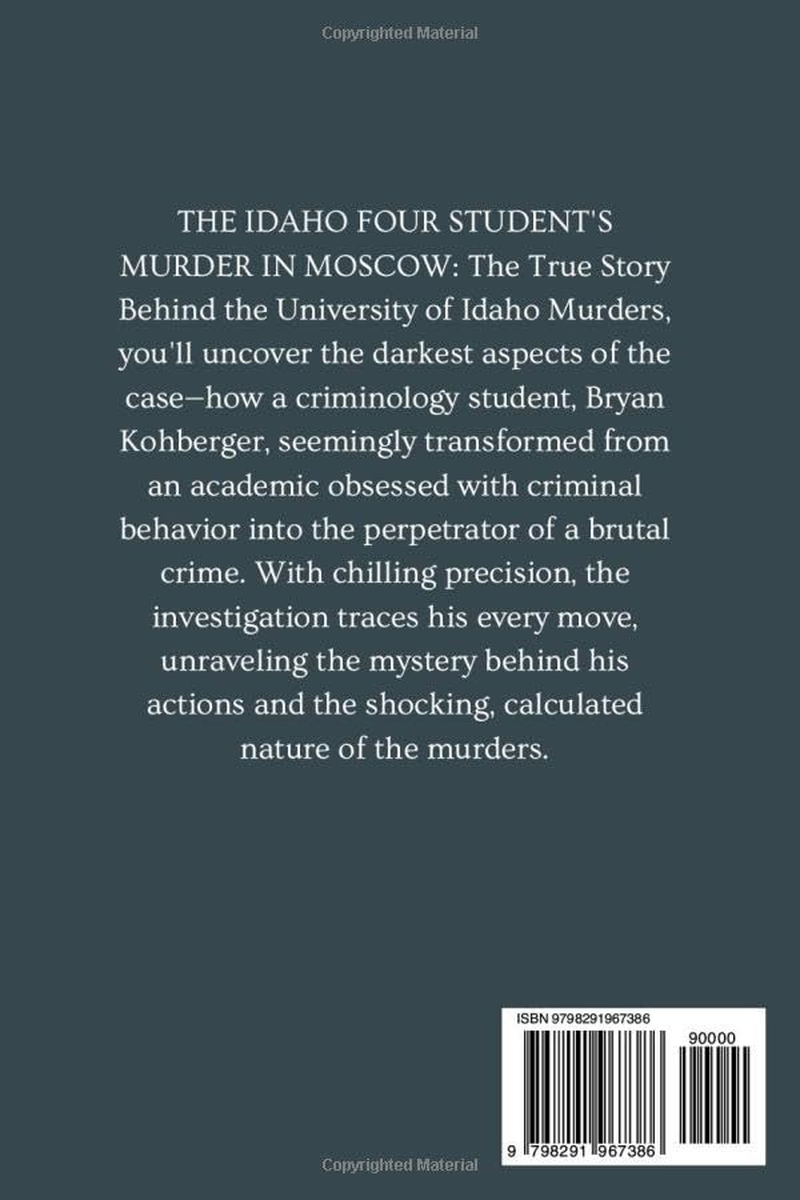 THE IDAHO FOUR STUDENT'S MURDER in MOSCOW.: Unraveling the Chilling Crime, the Investigation, and the Pursuit of Justice behind the Brutal Killings of Kaylee, Madison, Xana, and Ethan image number 1