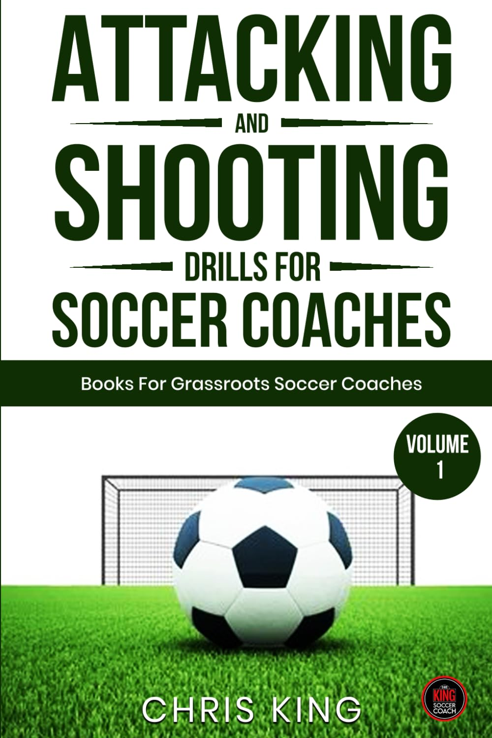 Attacking & Shooting Drills for Soccer Coaches: 15 Easy to Run Drills for Amateur Soccer Coaches. Includes Links to Videos of the Drills.