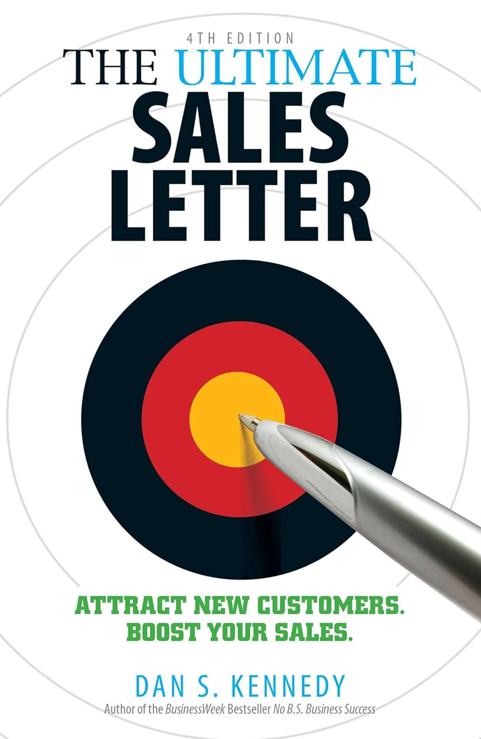 The Ultimate Sales Letter, 4Th Edition: Attract New Customers. Boost Your Sales.