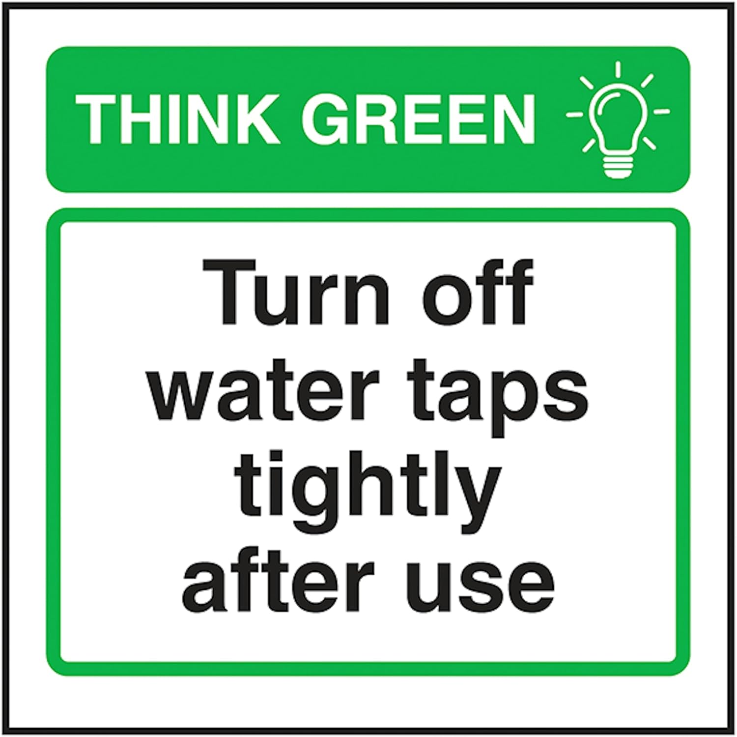 V Safety Think Green Turn off Water Taps Tightly after Use Safety Sign 100Mm X 100Mm 3Mm Brushed Aluminium Composite