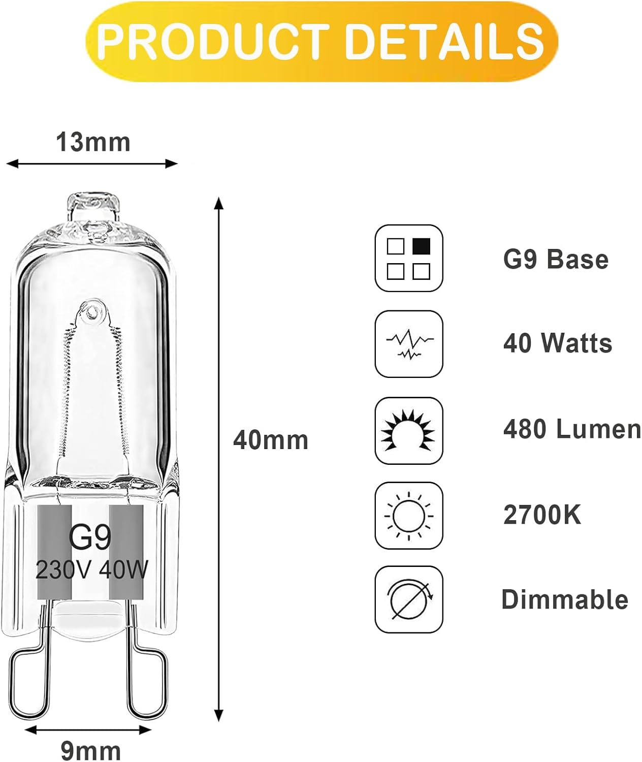 G9 Halogen Oven Light Bulb 40W 230V Dimmable Oven Bulb 300&deg;C Tolerance for Aeg/Neff/Whirlpool/Smeg/Bosch Oven, Microwave, Warm White 2700K, Pack of 2 image number 6