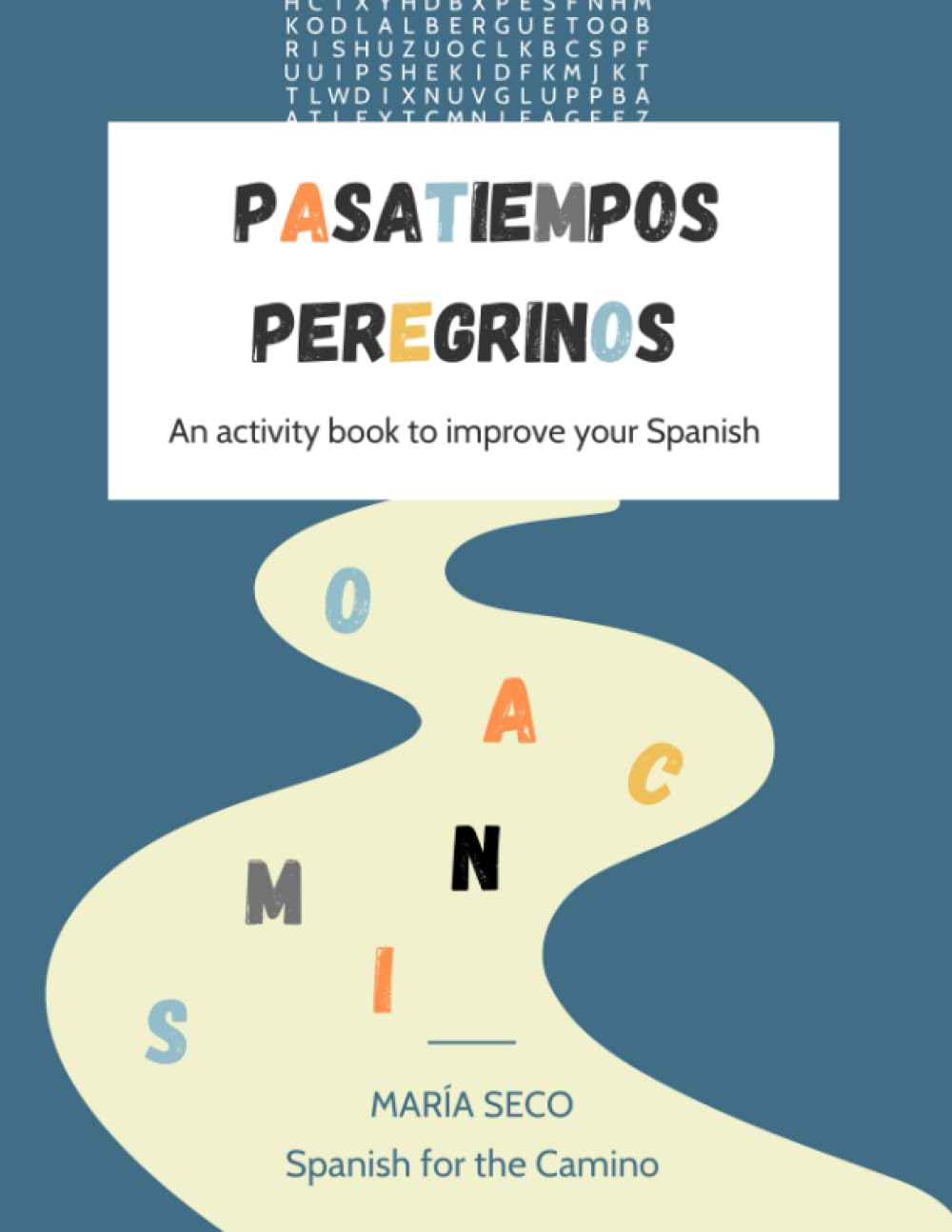 Pasatiempos Peregrinos: Sopas De Letras, Crucigramas Y Otras Actividades Para Practicar Espa&ntilde;ol / Activity Book to Improve Your Spanish