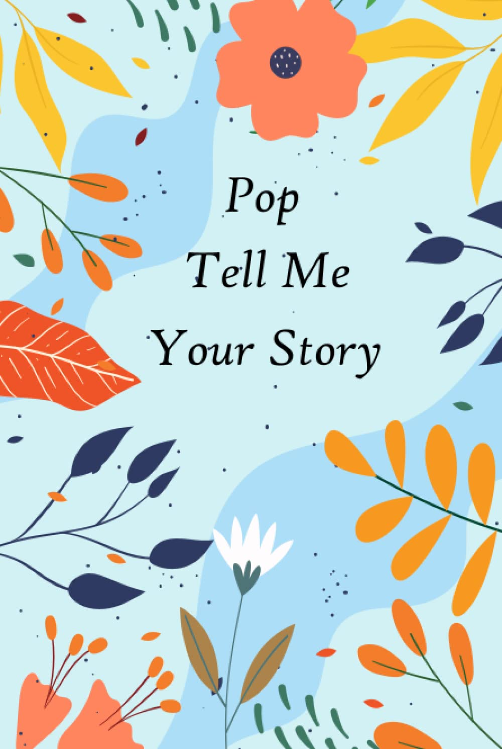 Pop Tell Me Your Story: a Guided Keepsake with over 100 Questions to Fill in and Give Back &ldquo;This Personalized Journal Is for Telling Memories and Thoughts&rdquo; image number 1