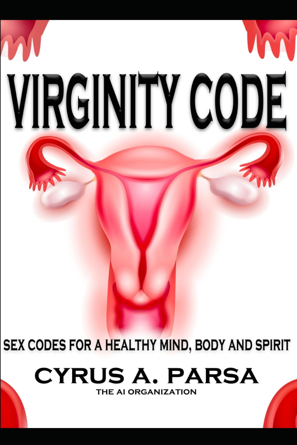 VIRGINITY CODE: Sex Codes for a Healthy Mind, Body and Spirit