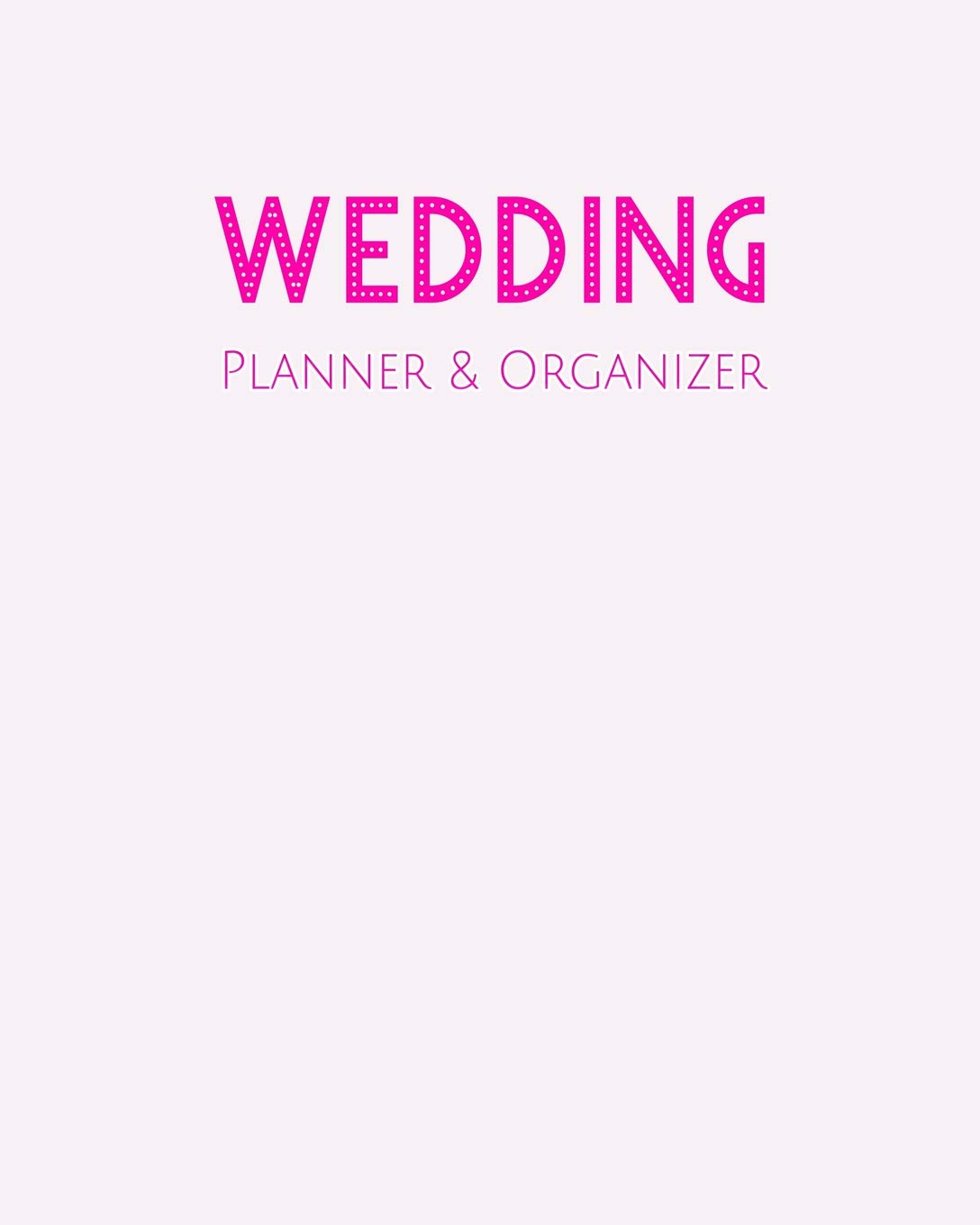 Wedding Planner & Organizer: Complete Checklists, Budget Planning Worksheet, Expense Trackers, Timeline, to Do Lists, Journal Notebook and Essential Tools to Plan Your Perfect Day image number 1
