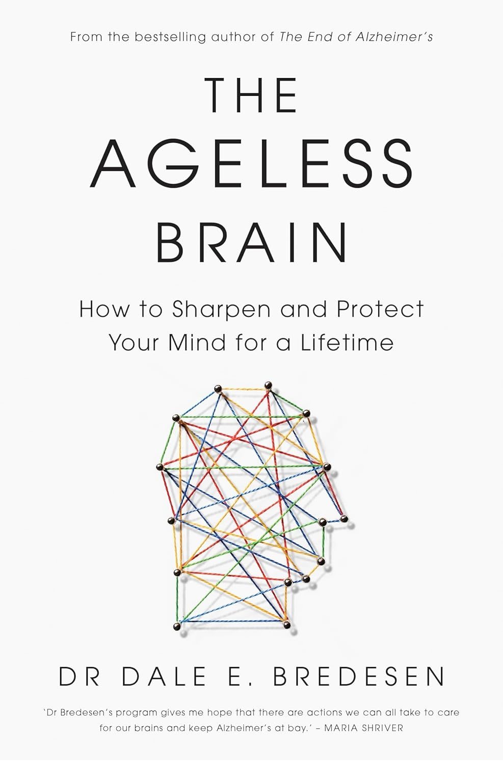 The Ageless Brain: How to Sharpen and Protect Your Mind for a Lifetime