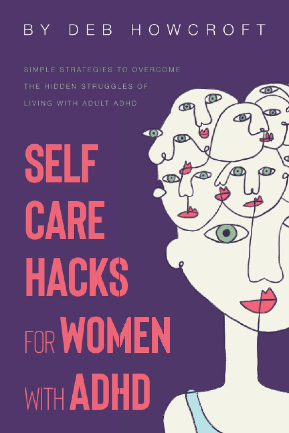 Self Care Hacks for Women with ADHD: Simple Strategies to Overcome the Hidden Struggles of Living with Adult ADHD