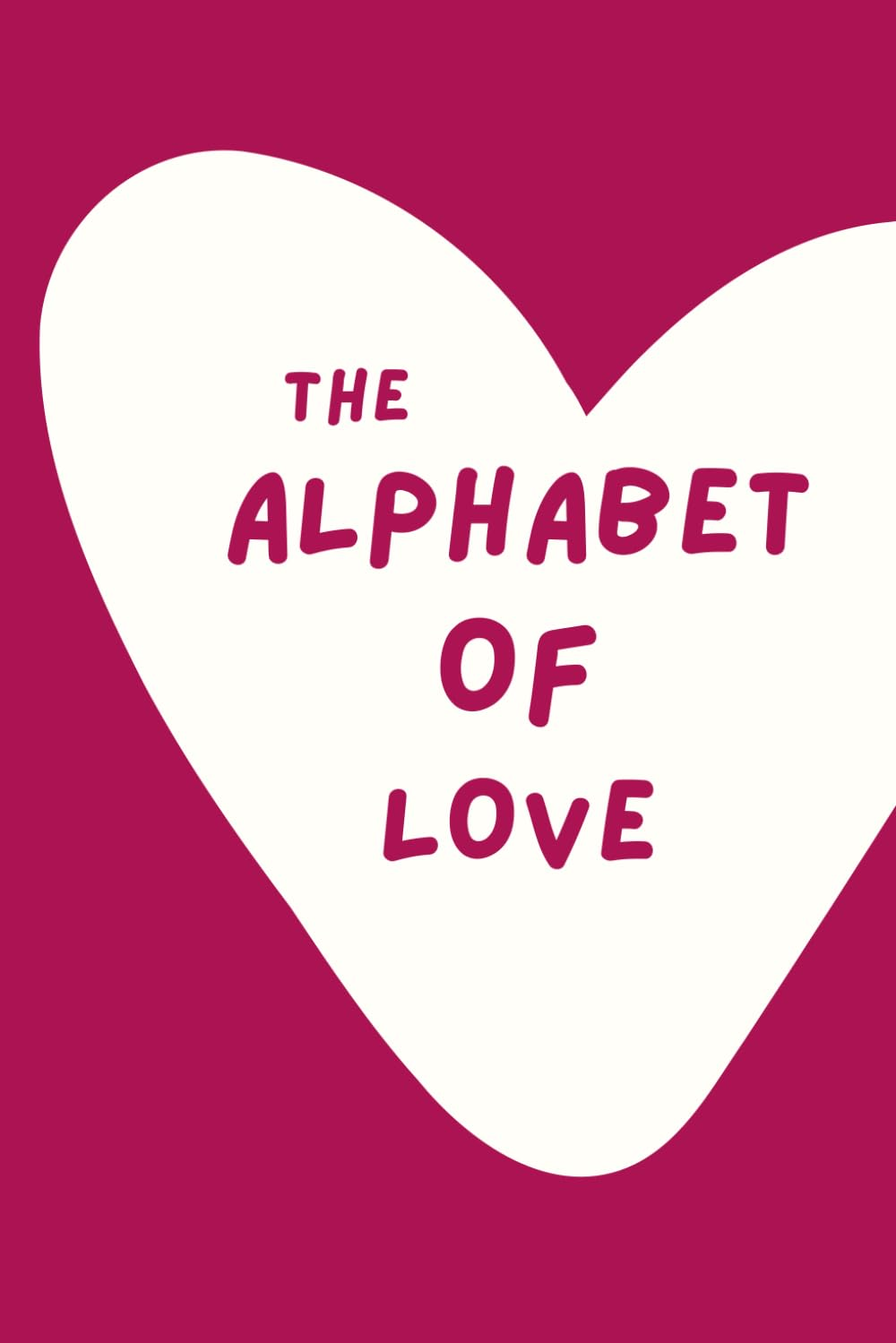 The Alphabet of Love: 100 Dating Ideas from a to Z | Couple'S Book to Fill in Together