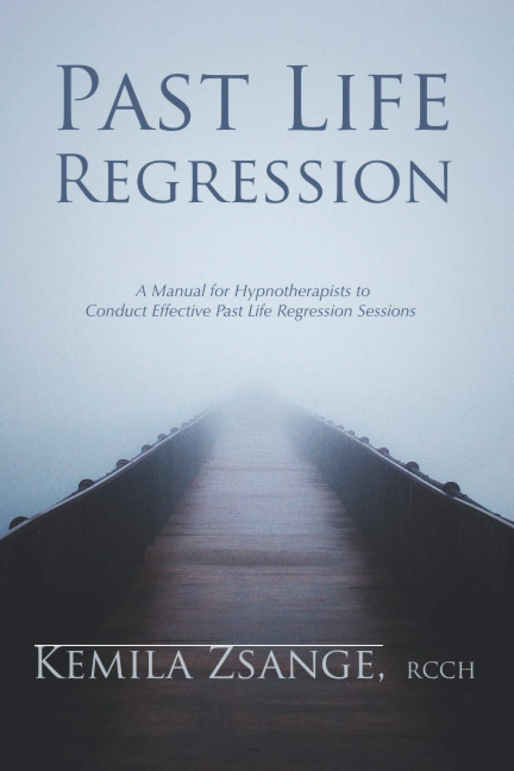 Past Life Regression: a Manual for Hypnotherapists to Conducted Effective past Life Regression Sessions: a Manual for Hypnotherapists to Conduct Effective past Life Regression Sessions image number 1