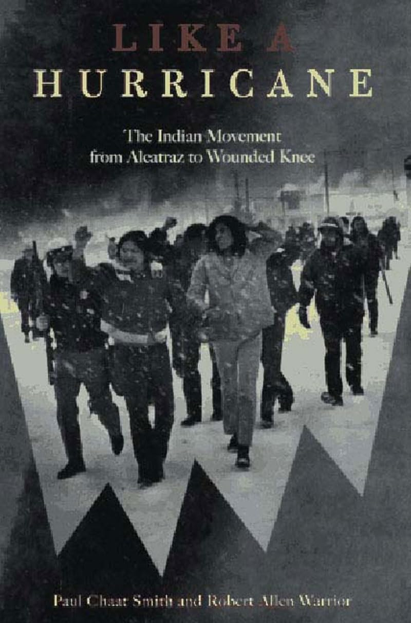 Like a Hurricane: the Indian Movement from Alcatraz to Wounded Knee