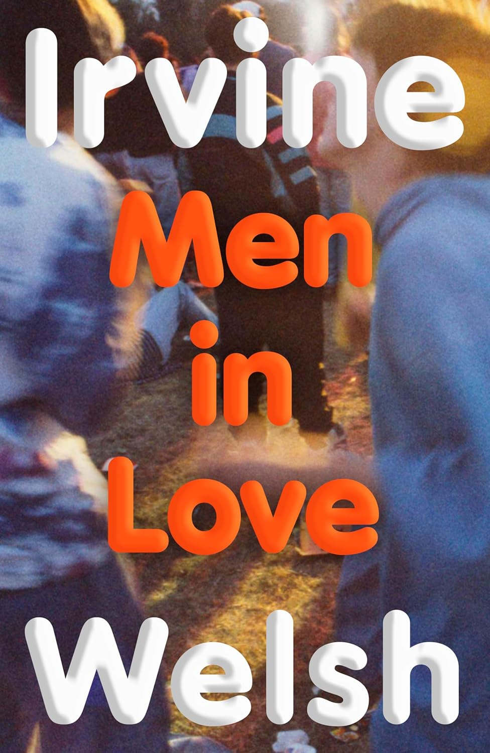 Men in Love: the New Trainspotting Sequel from the No.1 Sunday Times Bestseller