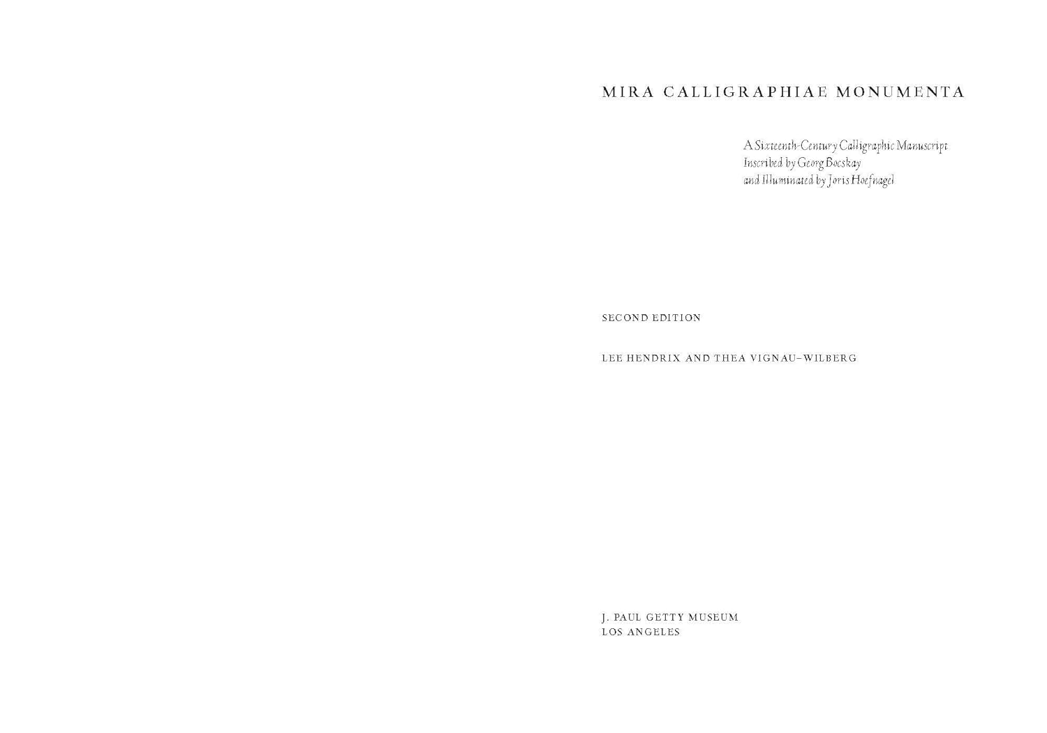 Mira Calligraphiae Monumenta: a Sixteenth-Century Calligraphic Manuscript Inscribed by Georg Bocskay and Illuminated by Joris Hoefnagel