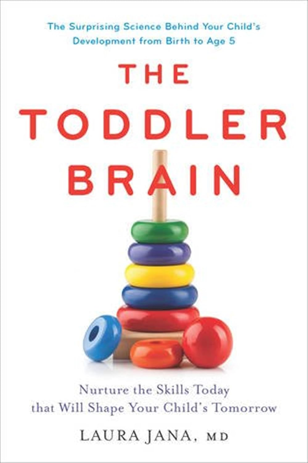 The Toddler Brain: Nurture the Skills Today That Will Shape Your Child'S Tomorrow