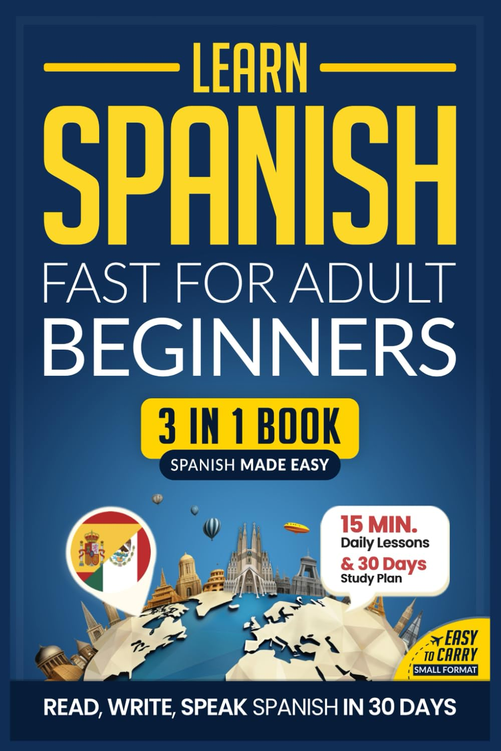 Learn Spanish Fast for Adult Beginners: 3-In-1 Workbook: Master Spanish with 15-Minute Daily Lessons, Practical Exercises, Common Words & Phrases, and Essential Grammar Rules to Live By image number 1