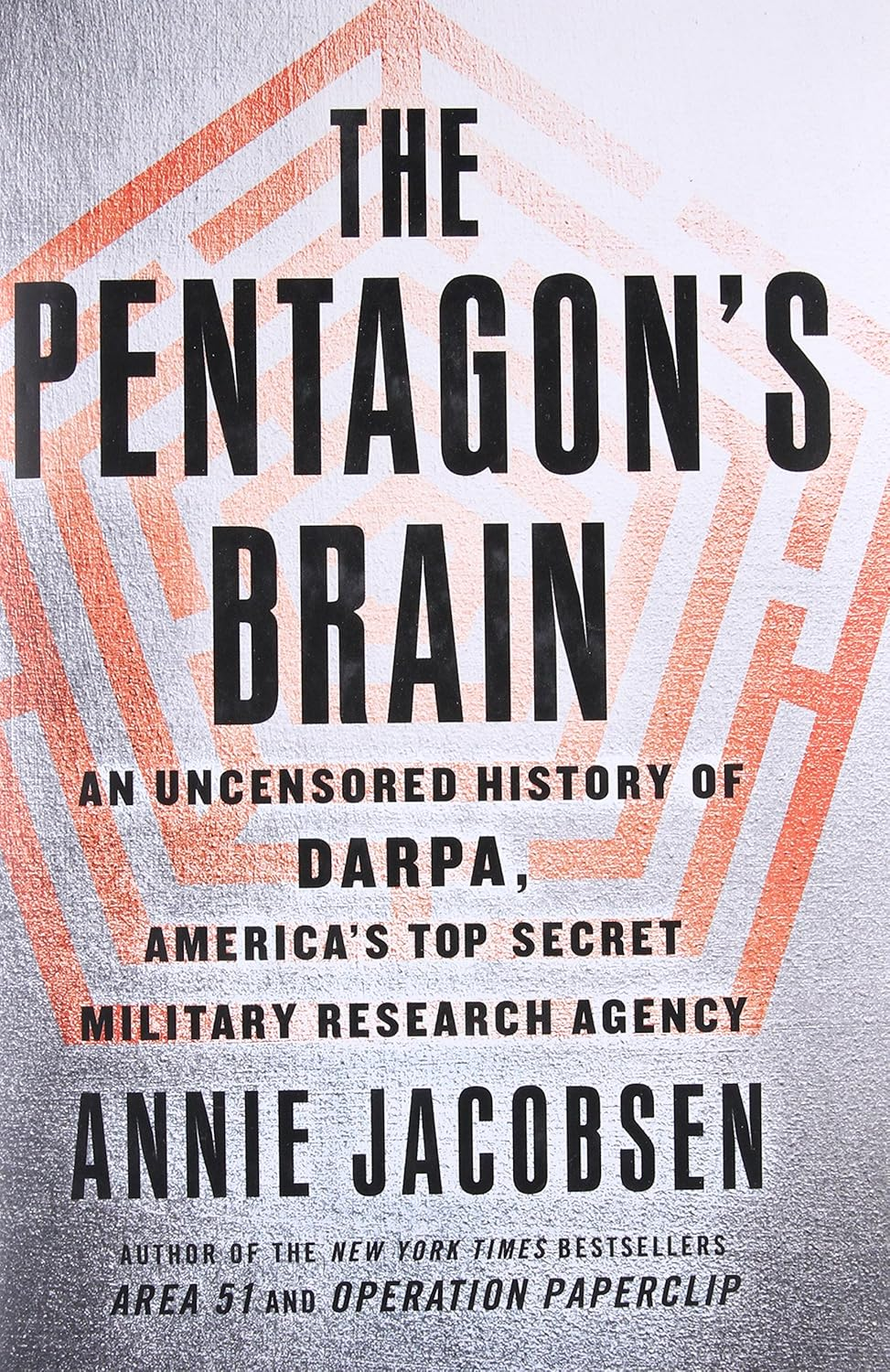 The Pentagon'S Brain: an Uncensored History of Darpa, America'S Top-Secret Military Research Agency