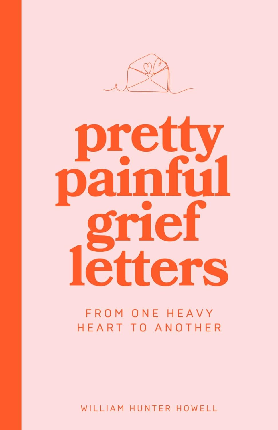 Pretty Painful Grief Letters: for When Grief Is Too Big for Words &mdash; but You Need Them Anyway.