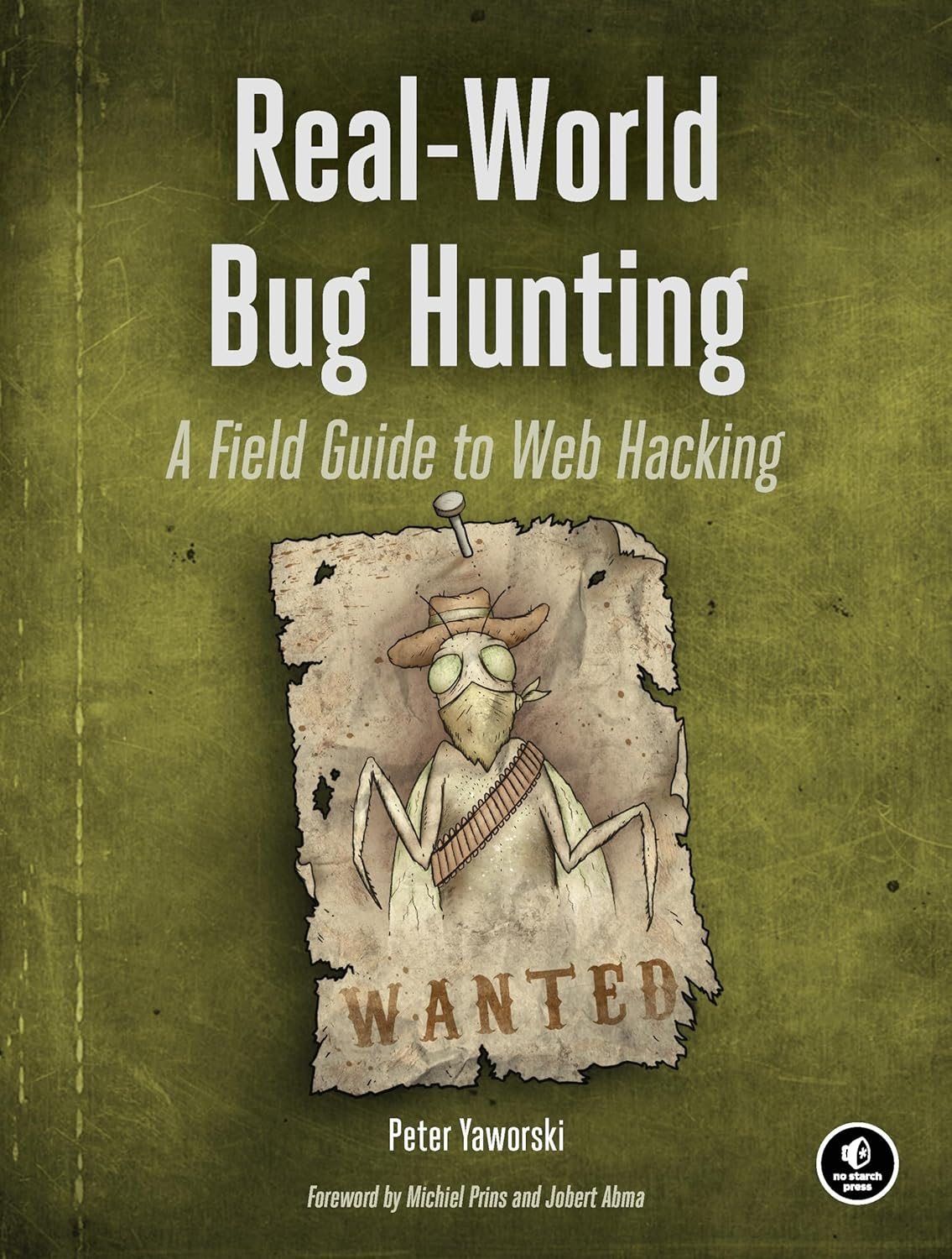 Real-World Bug Hunting: a Field Guide to Web Hacking