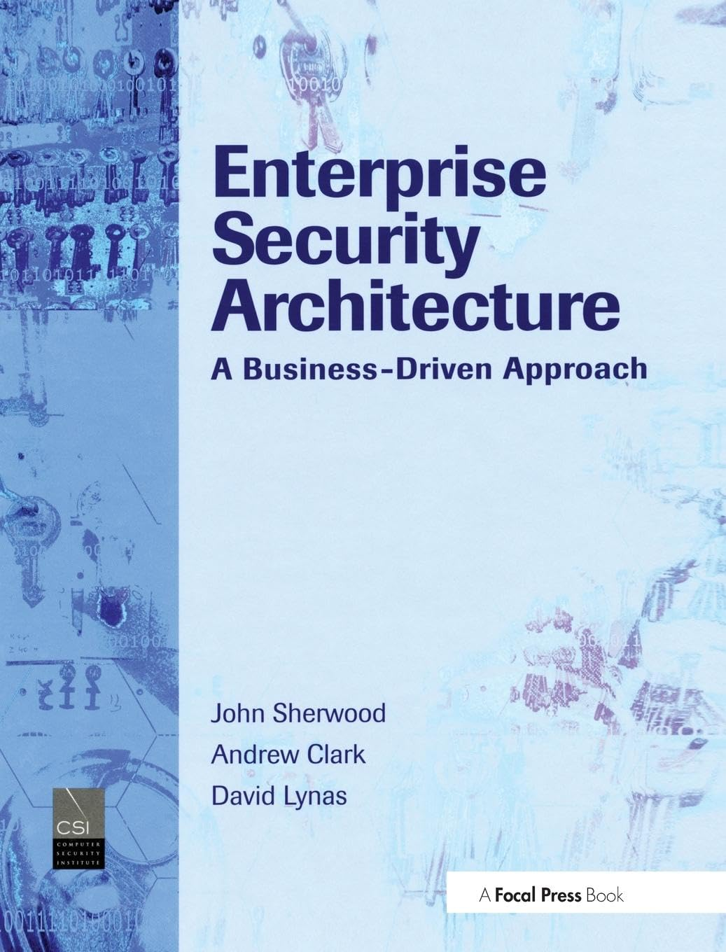 Enterprise Security Architecture: a Business-Driven Approach