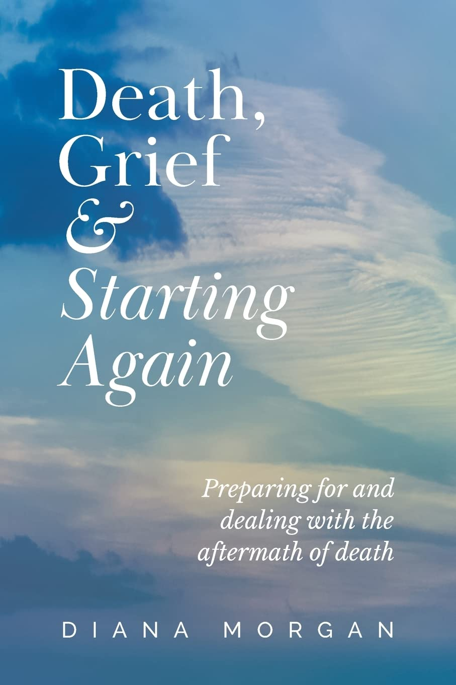 Death, Grief and Starting Again: Preparing for and Dealing with the Aftermath of Death