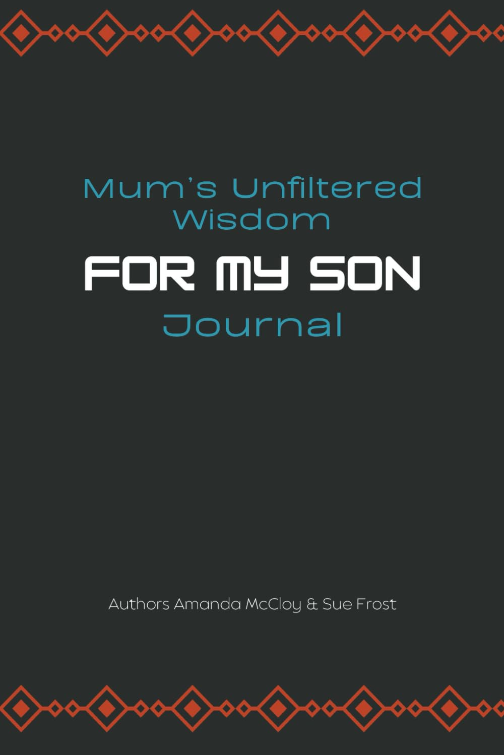 'Mum'S Unfiltered Wisdom for My Son' Journal