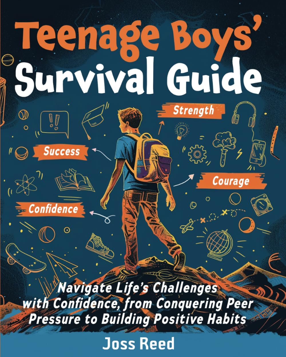 Teenage Boys&rsquo; Survival Guide: Navigate Life&rsquo;S Challenges with Confidence, from Conquering Peer Pressure to Building Positive Habits image number 1