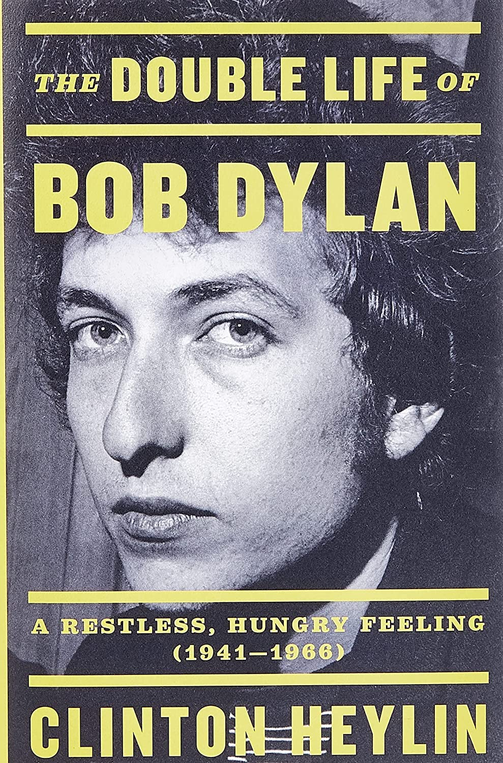 The Double Life of Bob Dylan Vol. 1: a Restless Hungry Feeling: 1941-1966