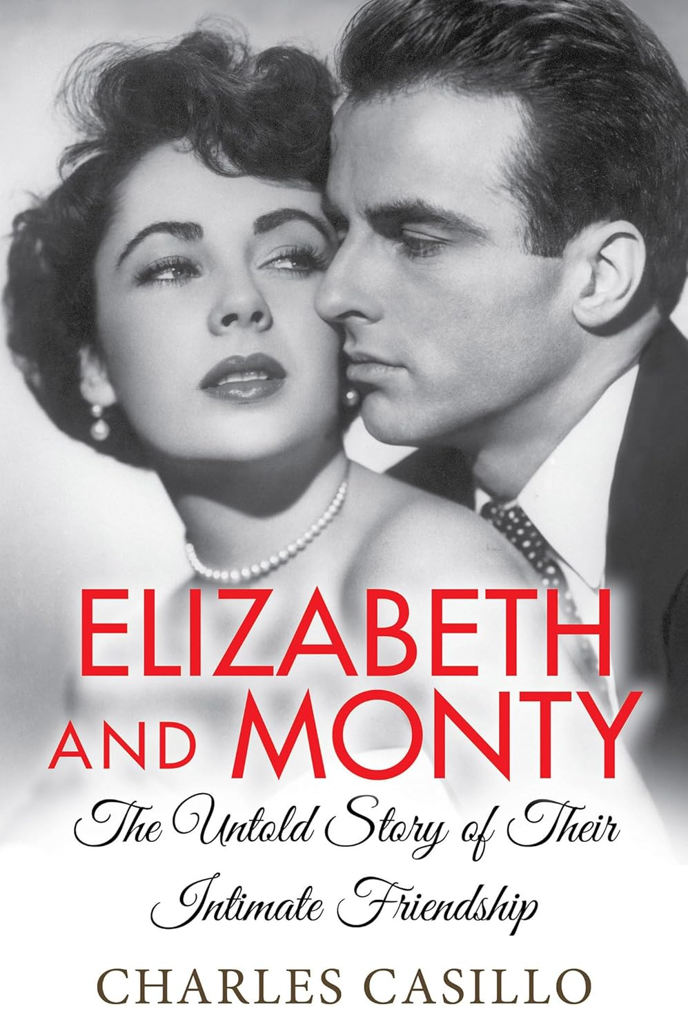 Elizabeth and Monty: the Untold Story of Their Intimate Friendship