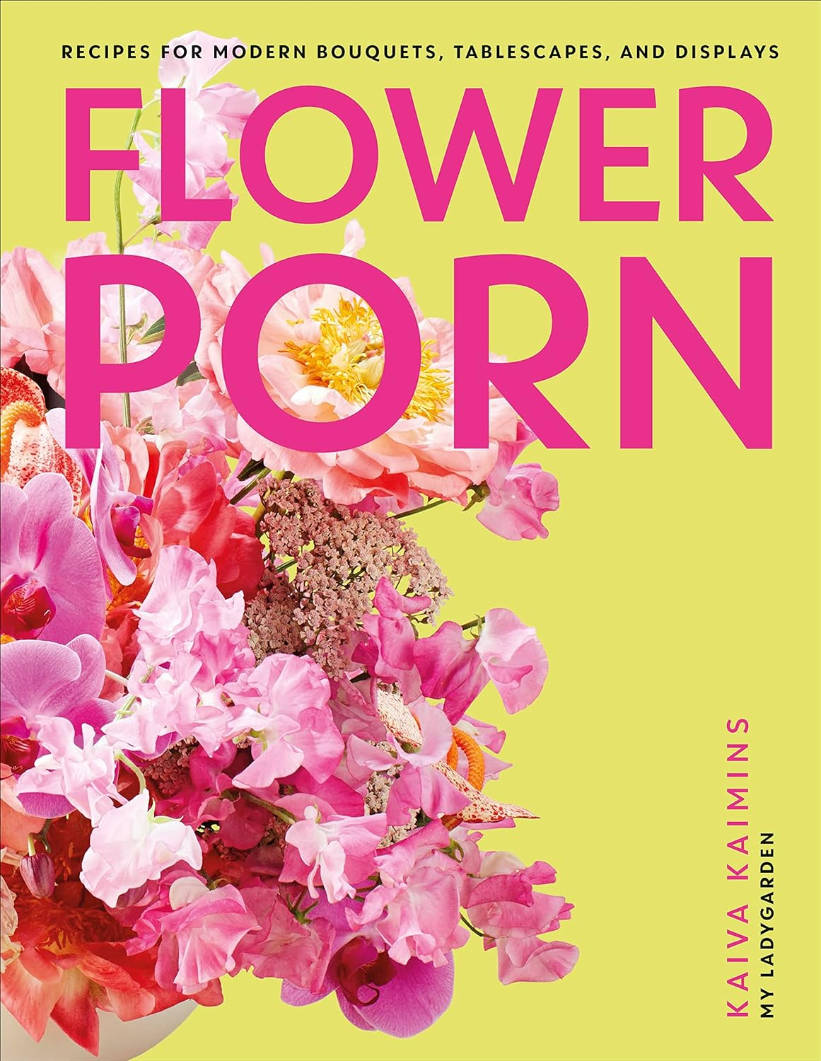 Flower Porn: Recipes for Modern Bouquets, Tablescapes and Displays image number 1