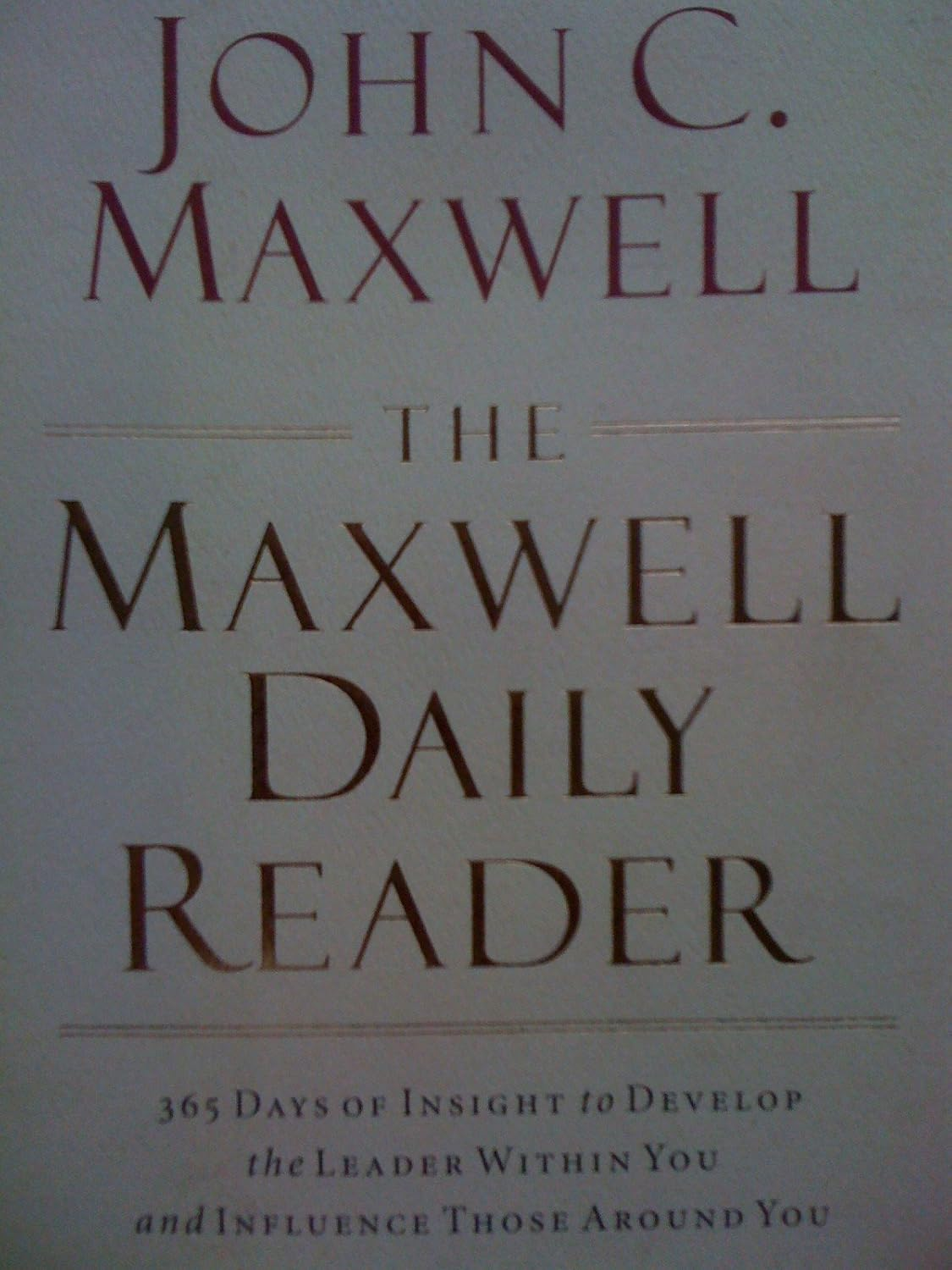 The Maxwell Daily Reader: 365 Days of Insight to Develop the Leader within You and Influence Those around You image number 1