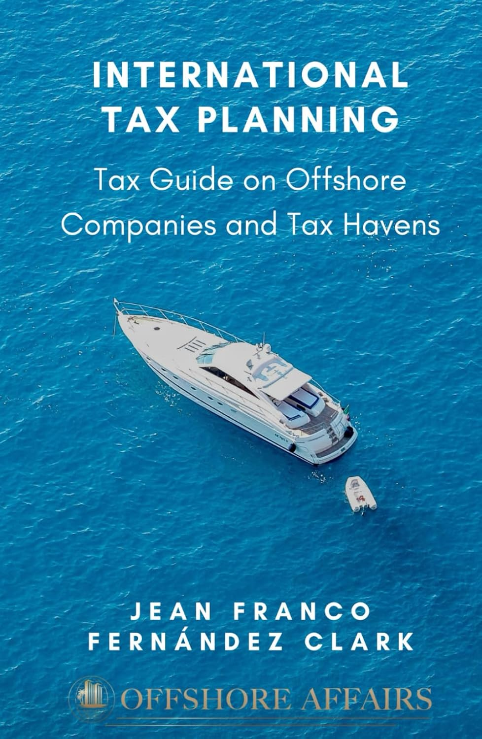International Tax Planning: Tax Guide on Offshore Companies and Tax Havens