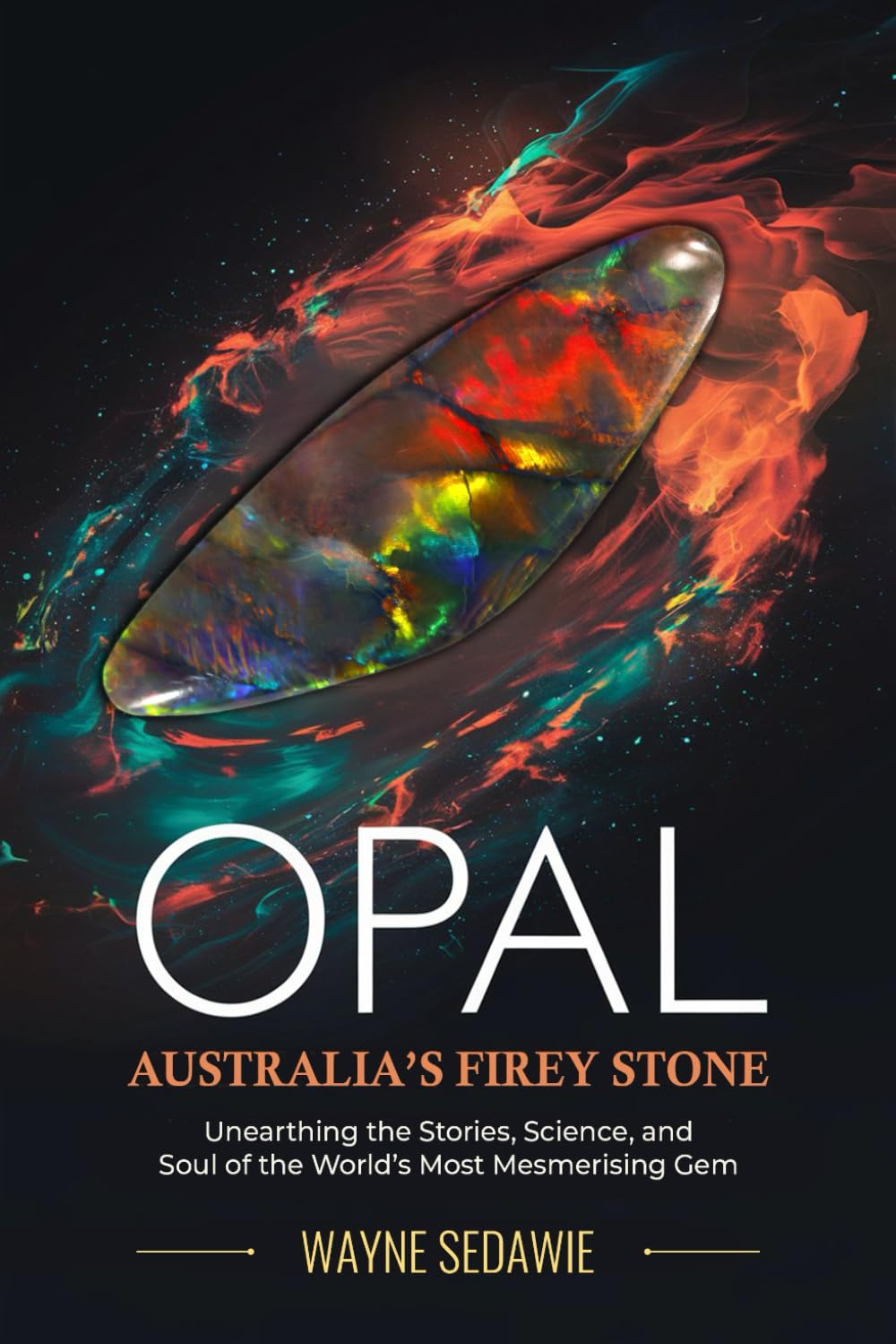 Opal &ndash; Australia&rsquo;S Firey Stone: Unearthing the Stories, Science, and Soul of the World&rsquo;S Most Mesmerising Gem image number 1