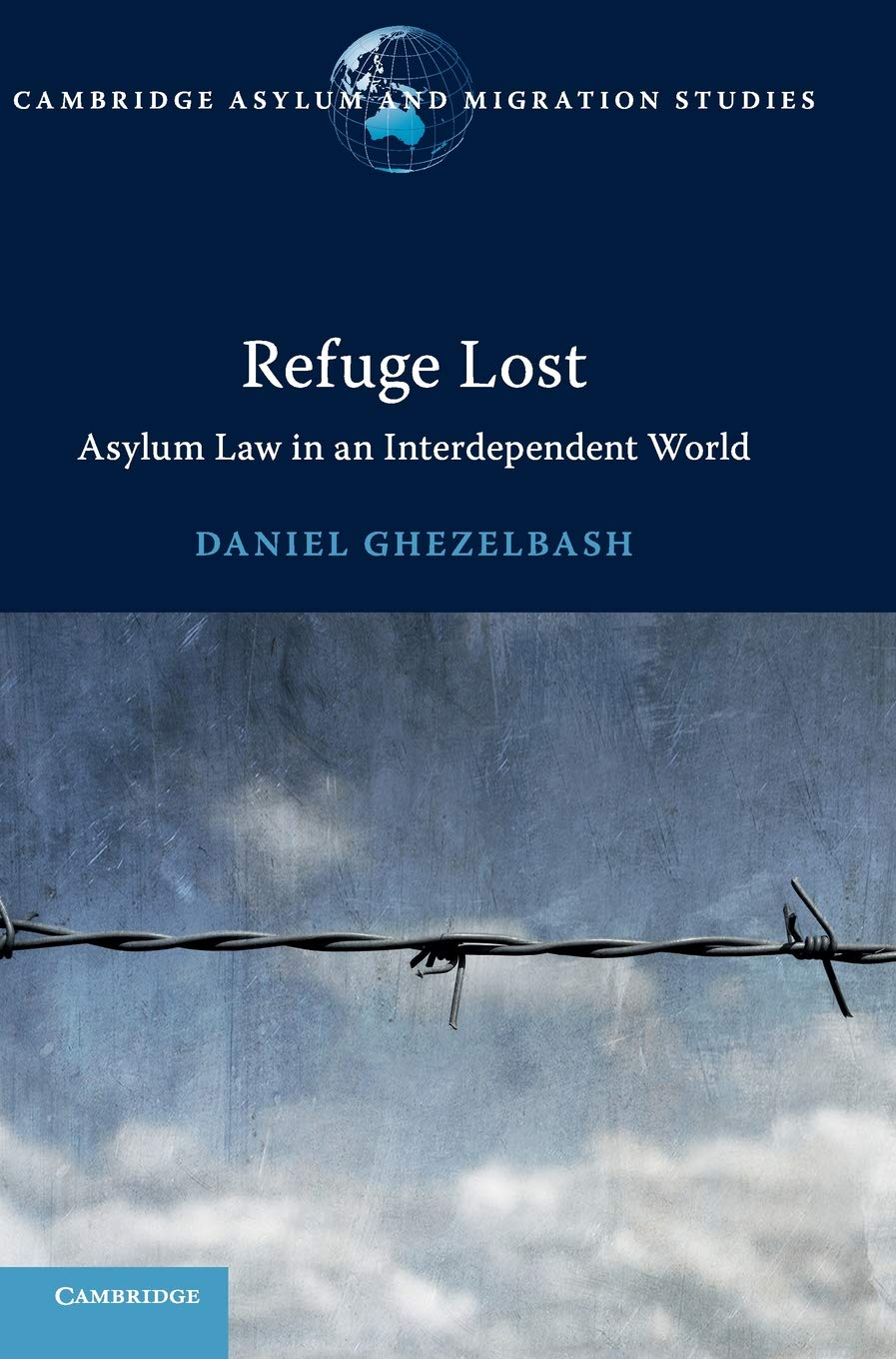 Cambridge Refuge Lost: Asylum Law in an Interdependent World Book - Paperback - 22 February 2018