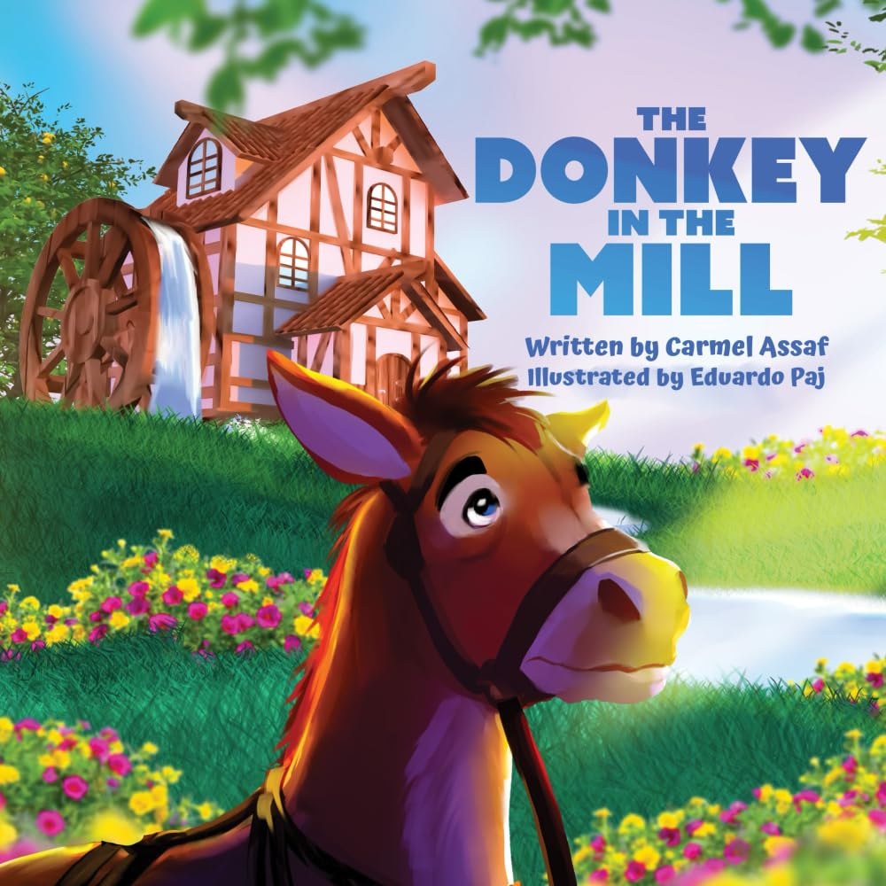 The Donkey in the Mill: a Story about Humility, Quiet Sacrifice and Character