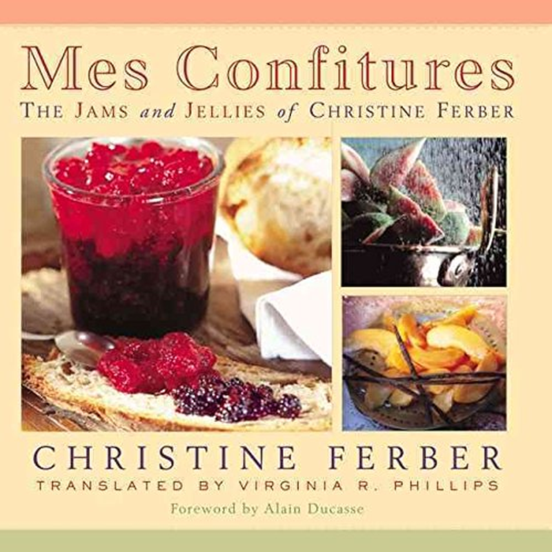 Mes Confitures: the Jams and Jellies of Christine Ferber