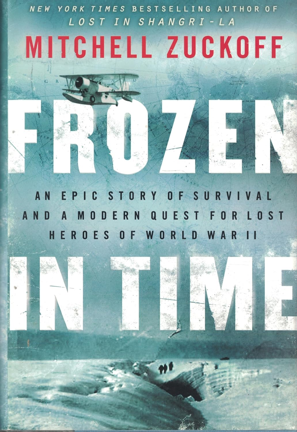 Frozen in Time: an Epic Story of Survival and a Modern Quest for the Lost Heroes of World War II image number 1