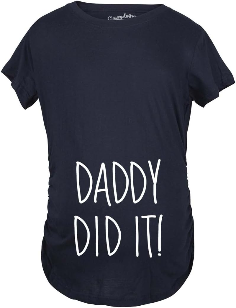 Maternity Daddy Did It T Shirt Funny Pregnancy Announcement Gender Reveal Tee