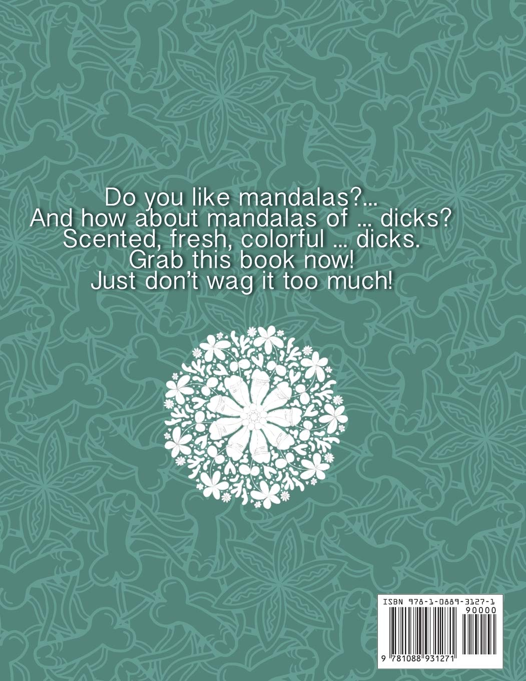 Dick Mandalas: Funny Adult Coloring Book of Penis Mandalas for Fun and Relaxing