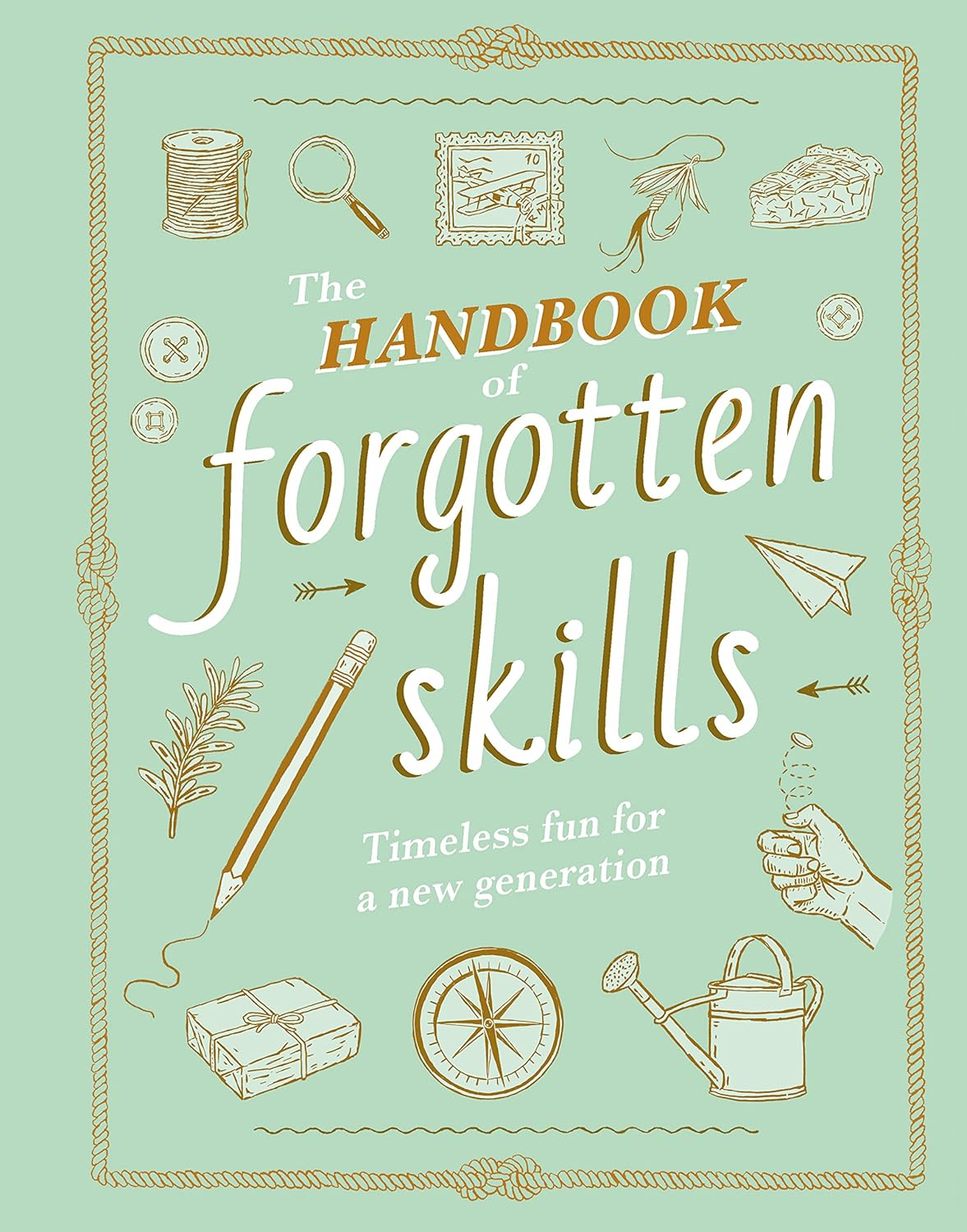 The Handbook of Forgotten Skills: Timeless Fun for a New Generation image number 3