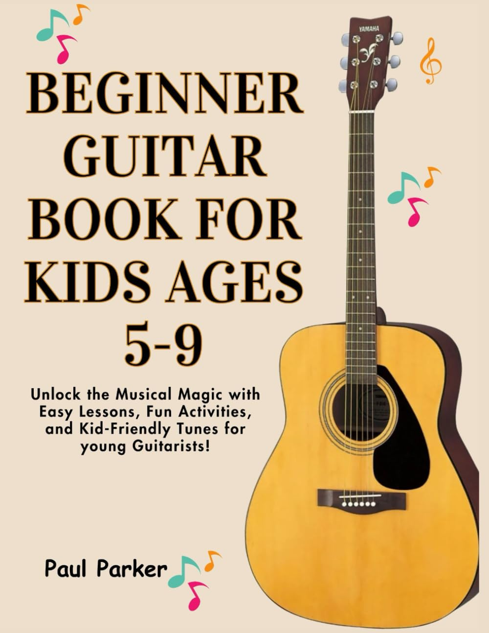 Beginner Guitar Book for Kids Ages 5-9: Unlock the Musical Magic with Easy Lessons, Fun Activities, and Kid-Friendly Tunes for Young Guitarists! image number 1