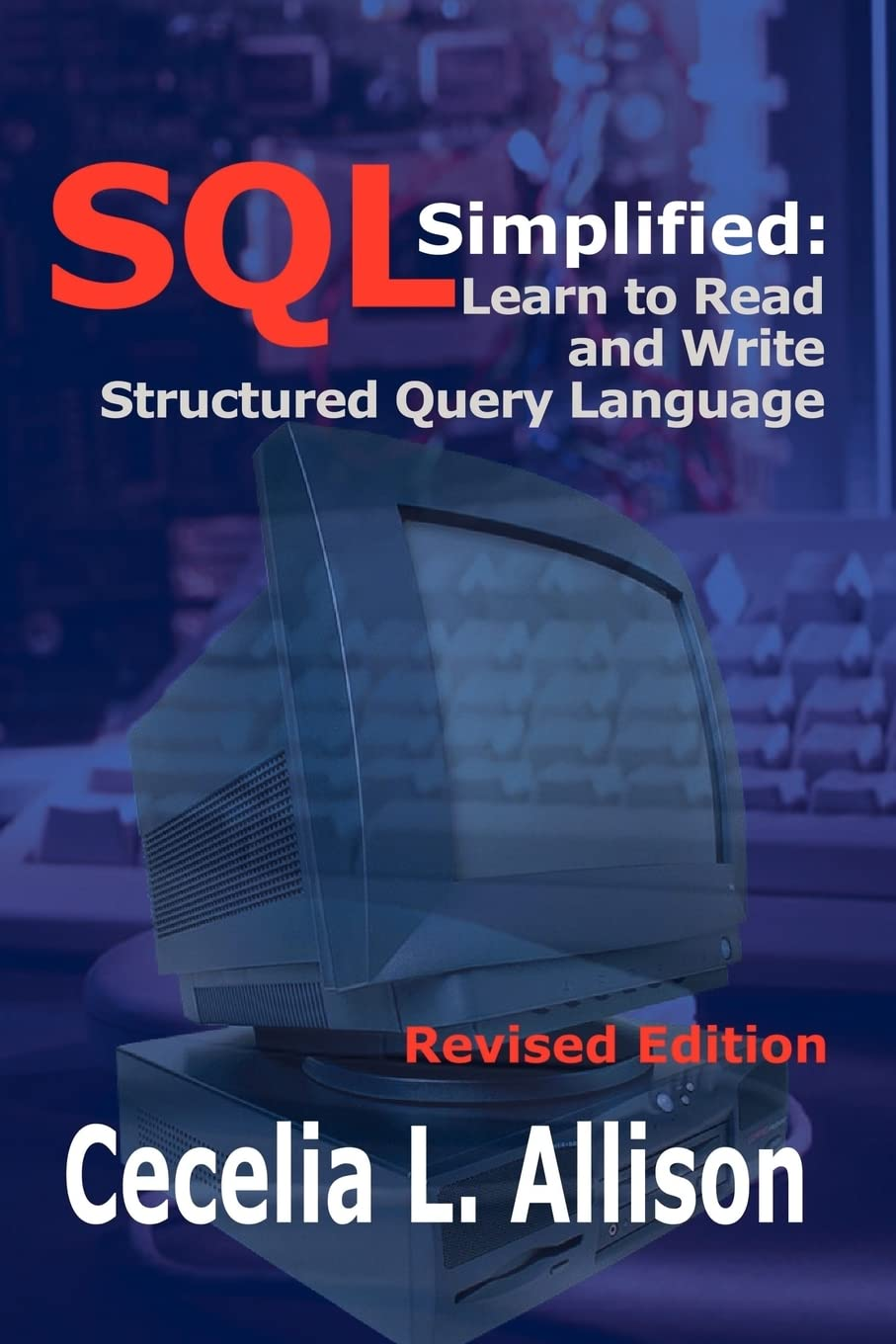 SQL Simplified:: Learn to Read and Write Structured Query Language