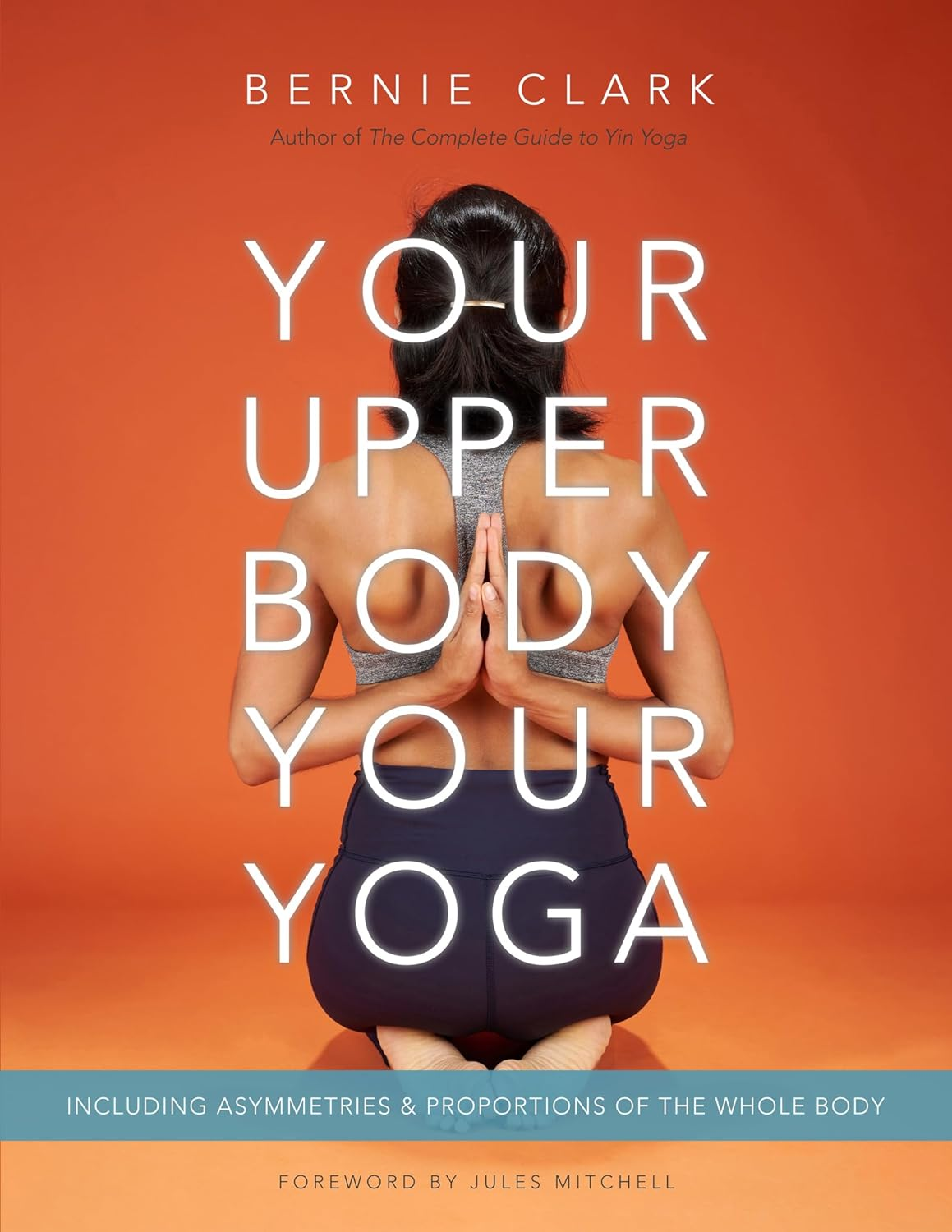 Your Upper Body, Your Yoga: Including Asymmetries & Proportions of the Whole Body